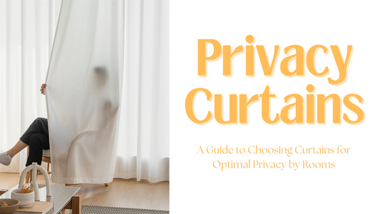 Privacy Please! A Guide to Choosing Curtains for Optimal Privacy